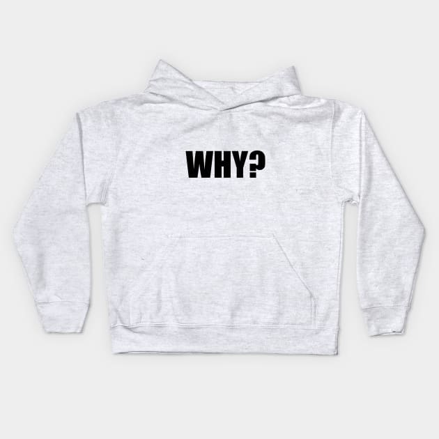 WHY? Kids Hoodie by N1L3SH